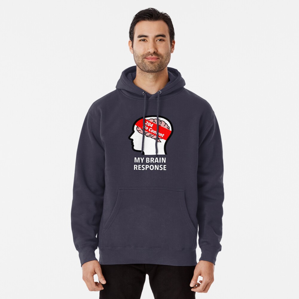 My Brain Response: 204 No Content Pullover Hoodie