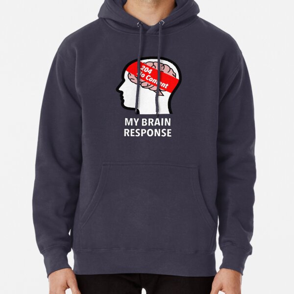 My Brain Response: 204 No Content Pullover Hoodie product image