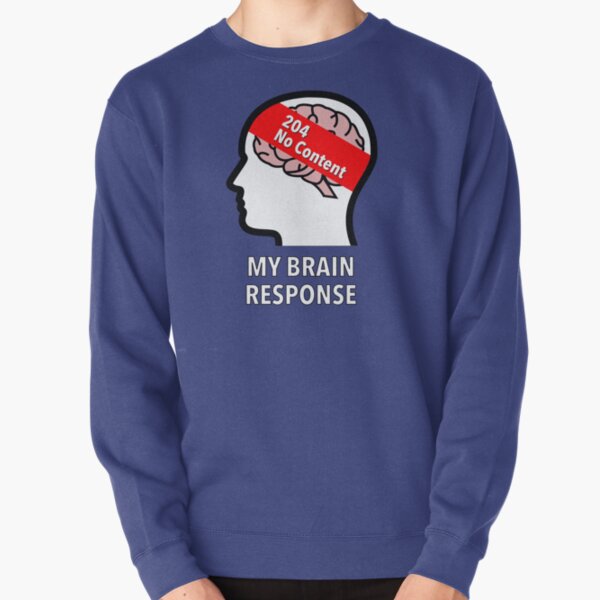 My Brain Response: 204 No Content Pullover Sweatshirt product image
