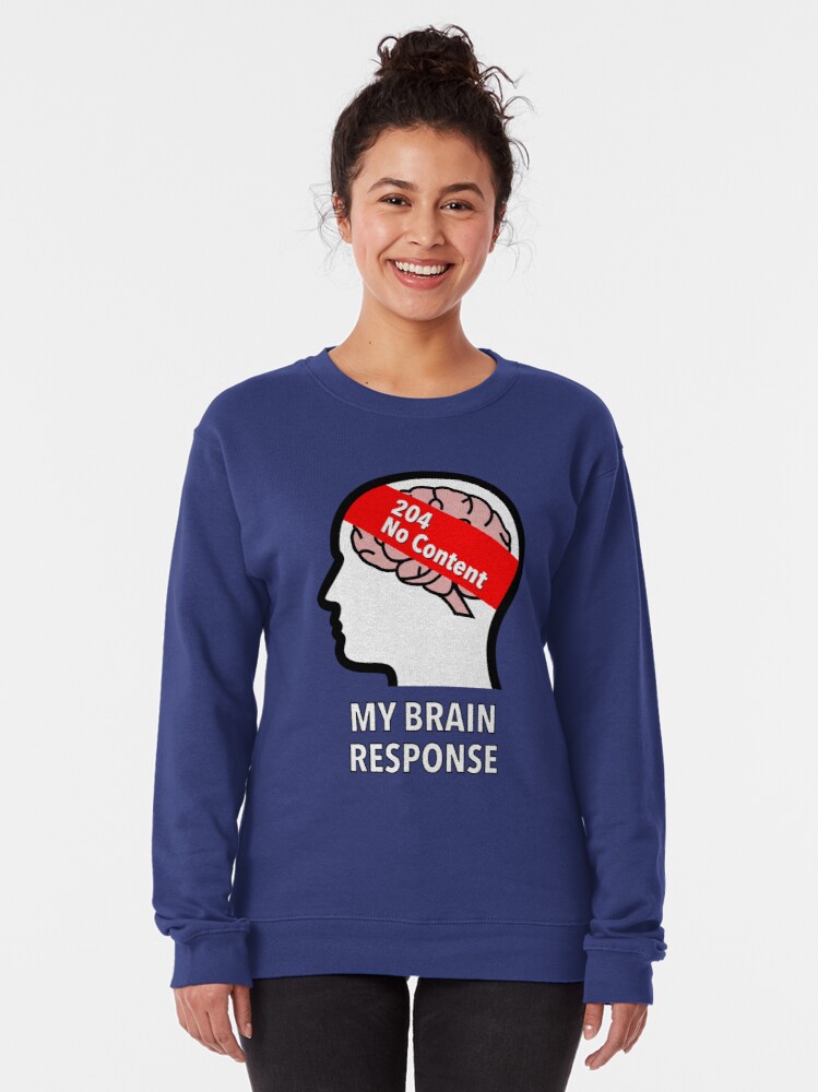 My Brain Response: 204 No Content Pullover Sweatshirt product image