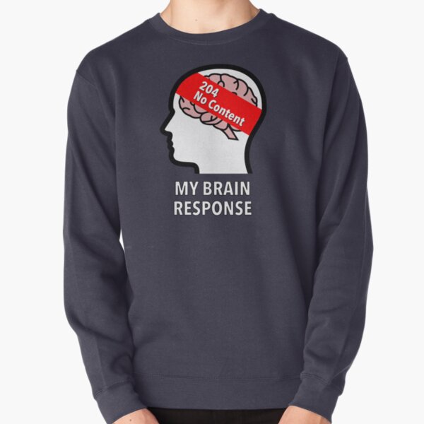 My Brain Response: 204 No Content Pullover Sweatshirt product image