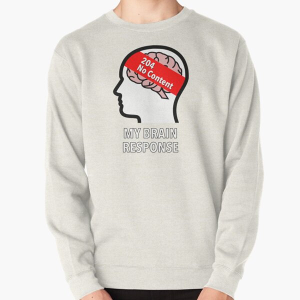 My Brain Response: 204 No Content Pullover Sweatshirt product image