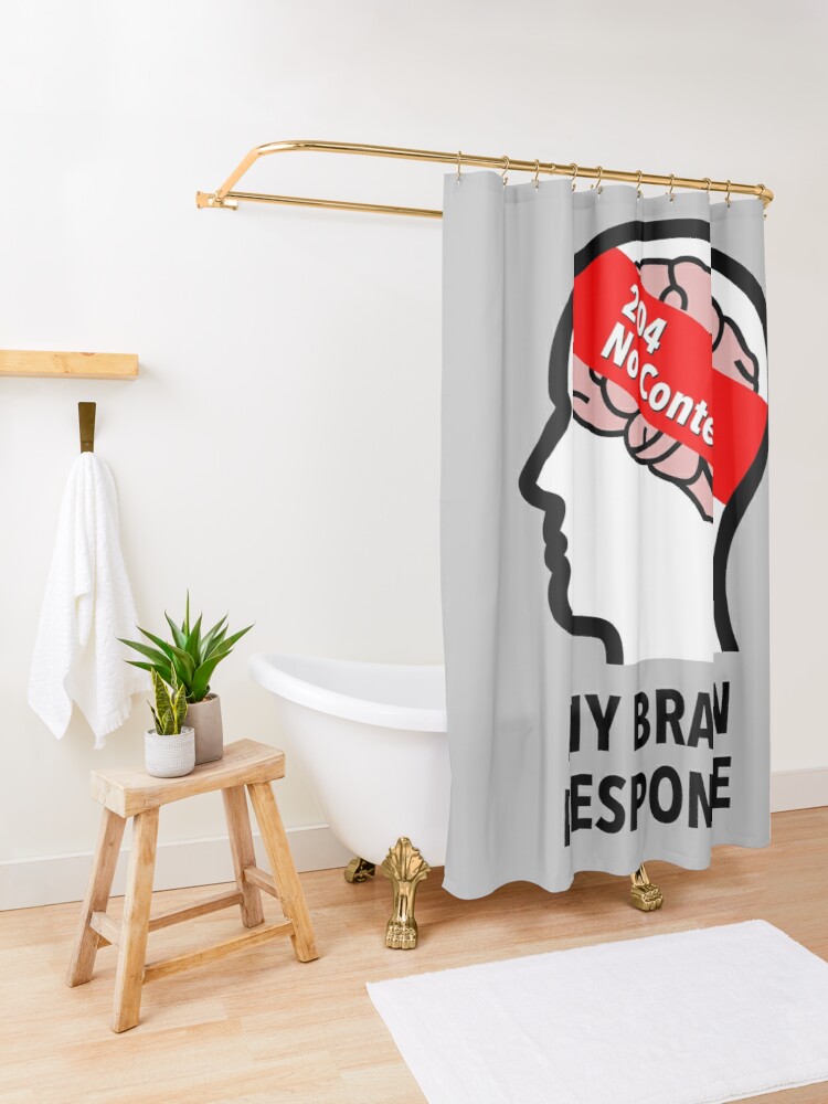 My Brain Response: 204 No Content Shower Curtain product image