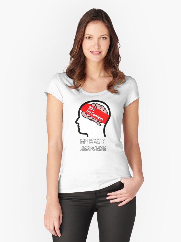 My Brain Response: 204 No Content Fitted Scoop T-Shirt product image