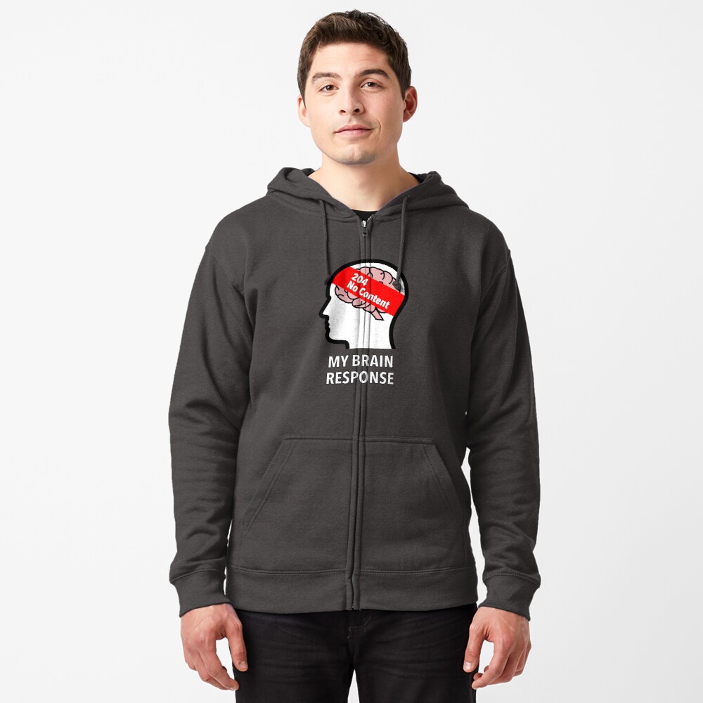 My Brain Response: 204 No Content Zipped Hoodie