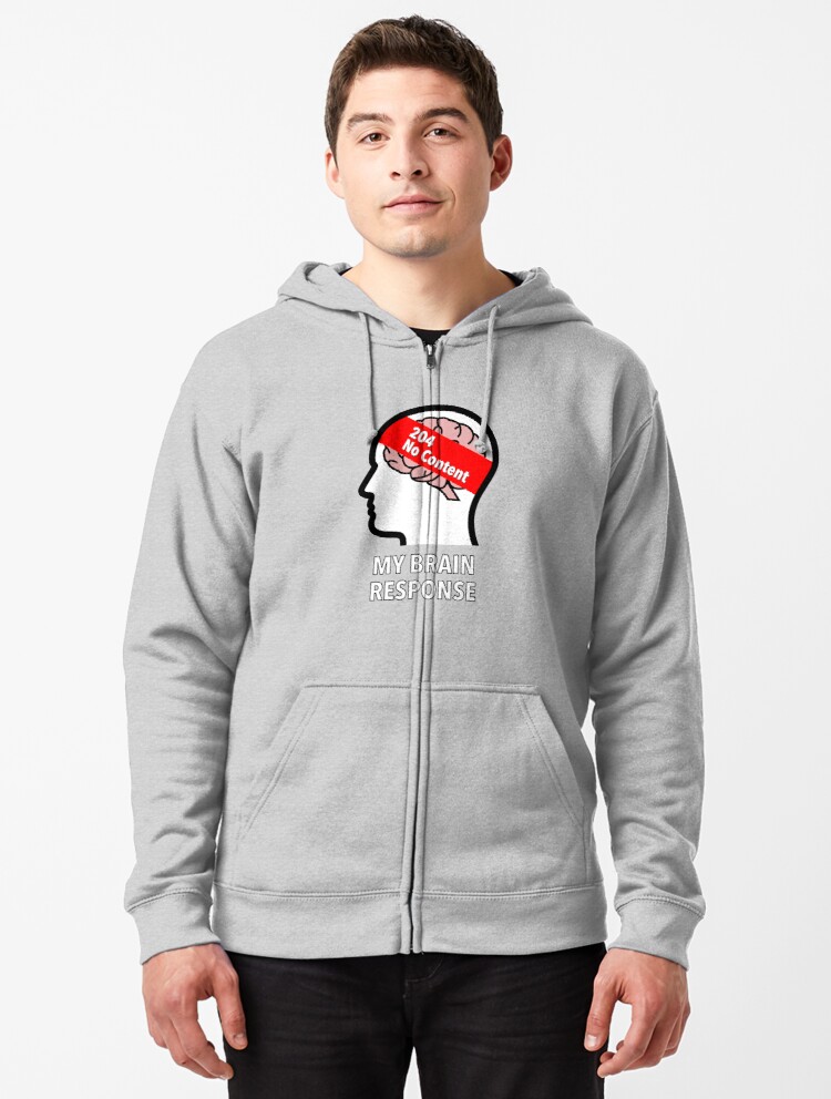 My Brain Response: 204 No Content Zipped Hoodie product image