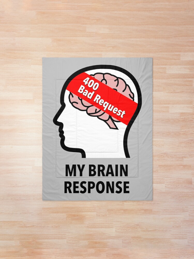 My Brain Response: 400 Bad Request Comforter product image