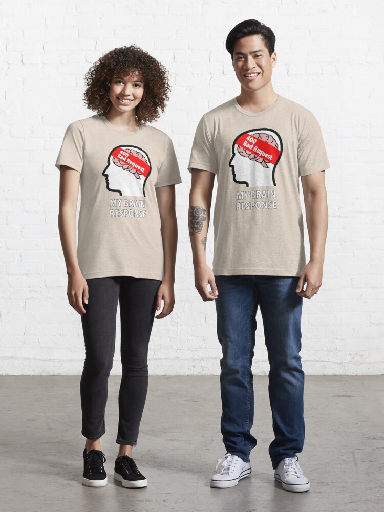 My Brain Response: 400 Bad Request Essential T-Shirt product image