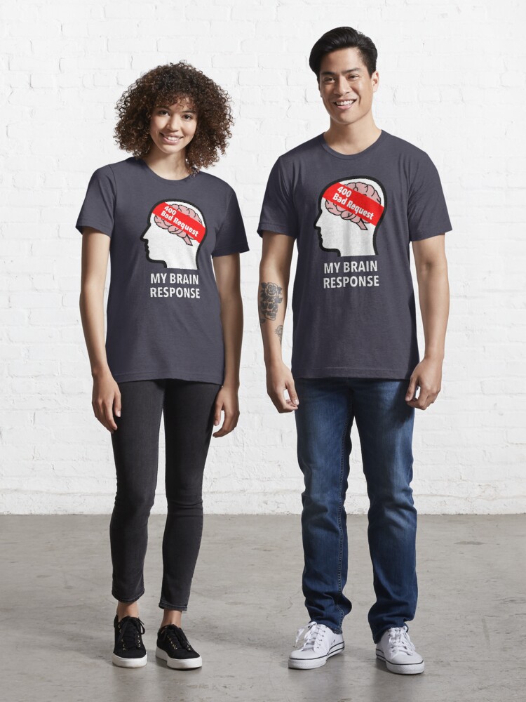 My Brain Response: 400 Bad Request Essential T-Shirt product image