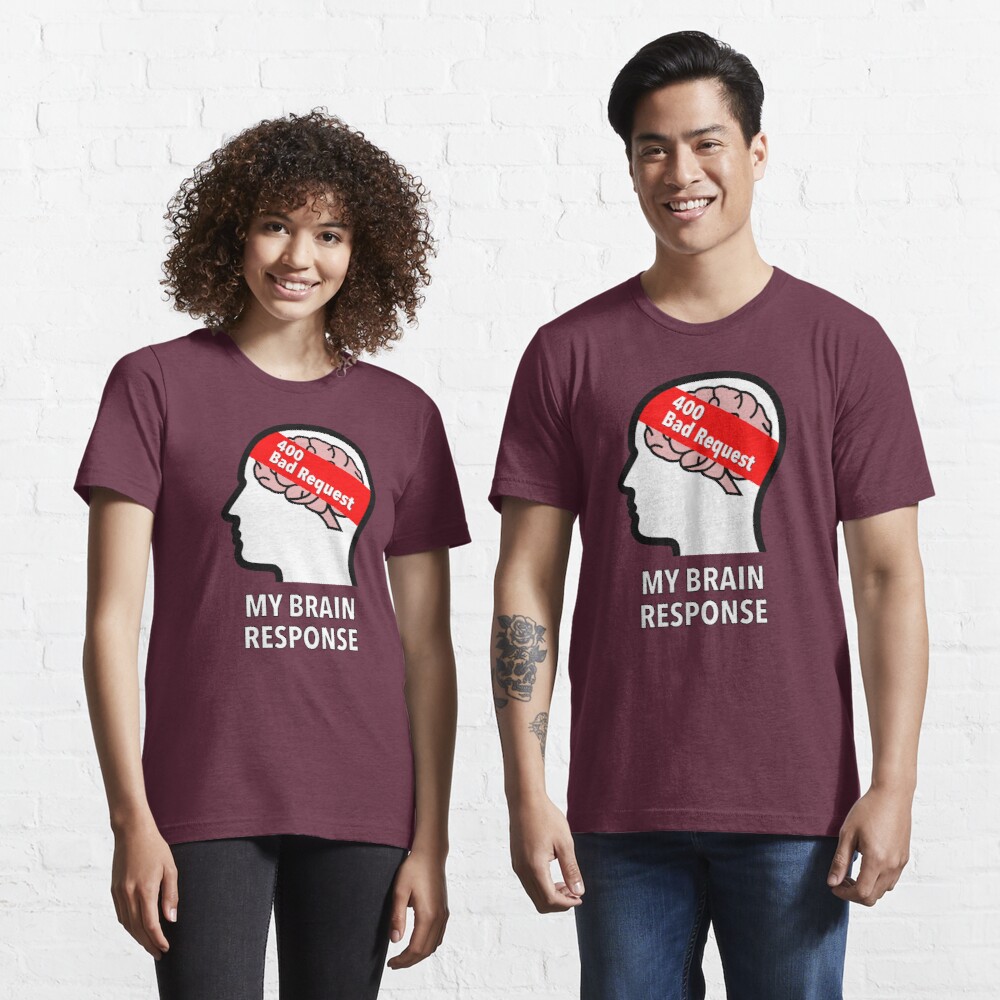 My Brain Response: 400 Bad Request Essential T-Shirt product image