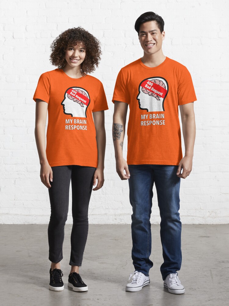 My Brain Response: 400 Bad Request Essential T-Shirt product image