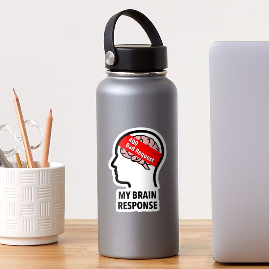 My Brain Response: 400 Bad Request Glossy Sticker product image
