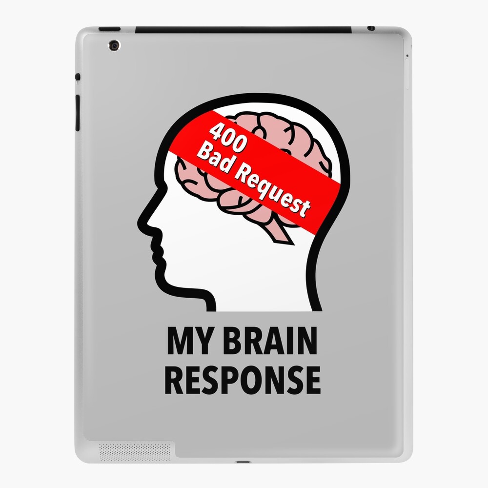 My Brain Response: 400 Bad Request iPad Skin