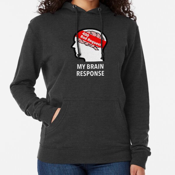 My Brain Response: 400 Bad Request Lightweight Hoodie product image