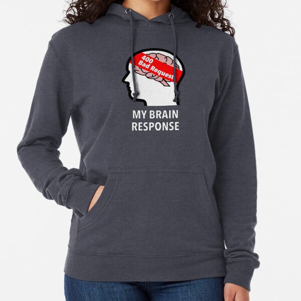 My Brain Response: 400 Bad Request Lightweight Hoodie product image