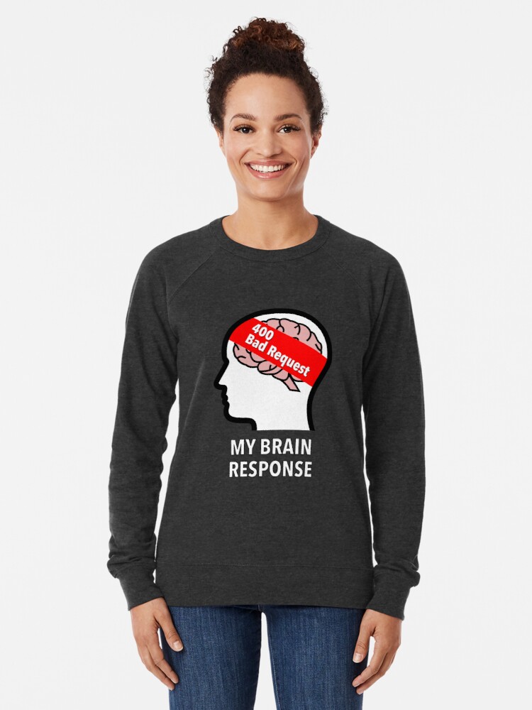 My Brain Response: 400 Bad Request Lightweight Sweatshirt product image