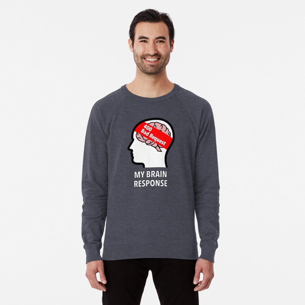My Brain Response: 400 Bad Request Lightweight Sweatshirt