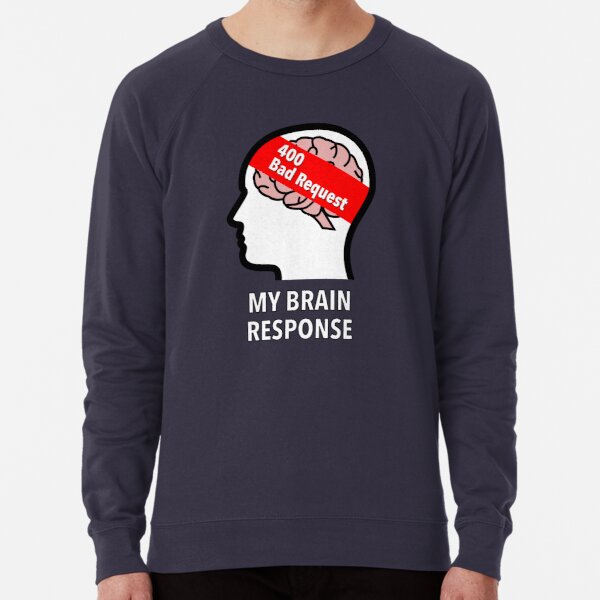 My Brain Response: 400 Bad Request Lightweight Sweatshirt product image