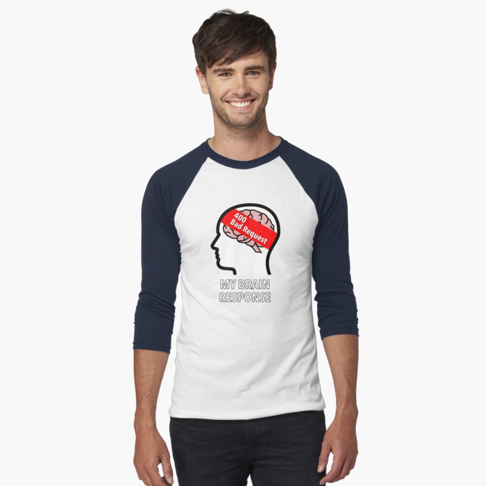 My Brain Response: 400 Bad Request Baseball ¾ Sleeve T-Shirt product image