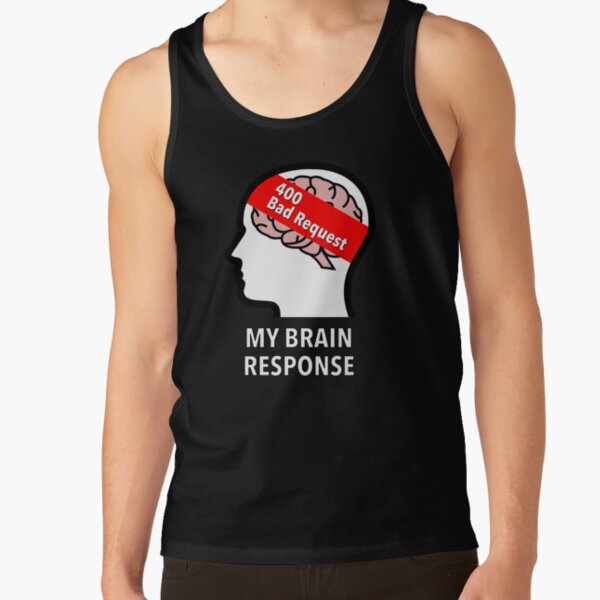 My Brain Response: 400 Bad Request Classic Tank Top product image