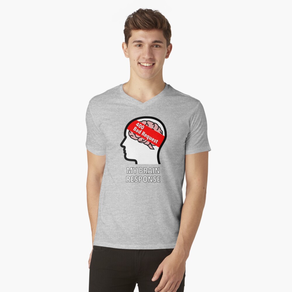 My Brain Response: 400 Bad Request V-Neck T-Shirt product image
