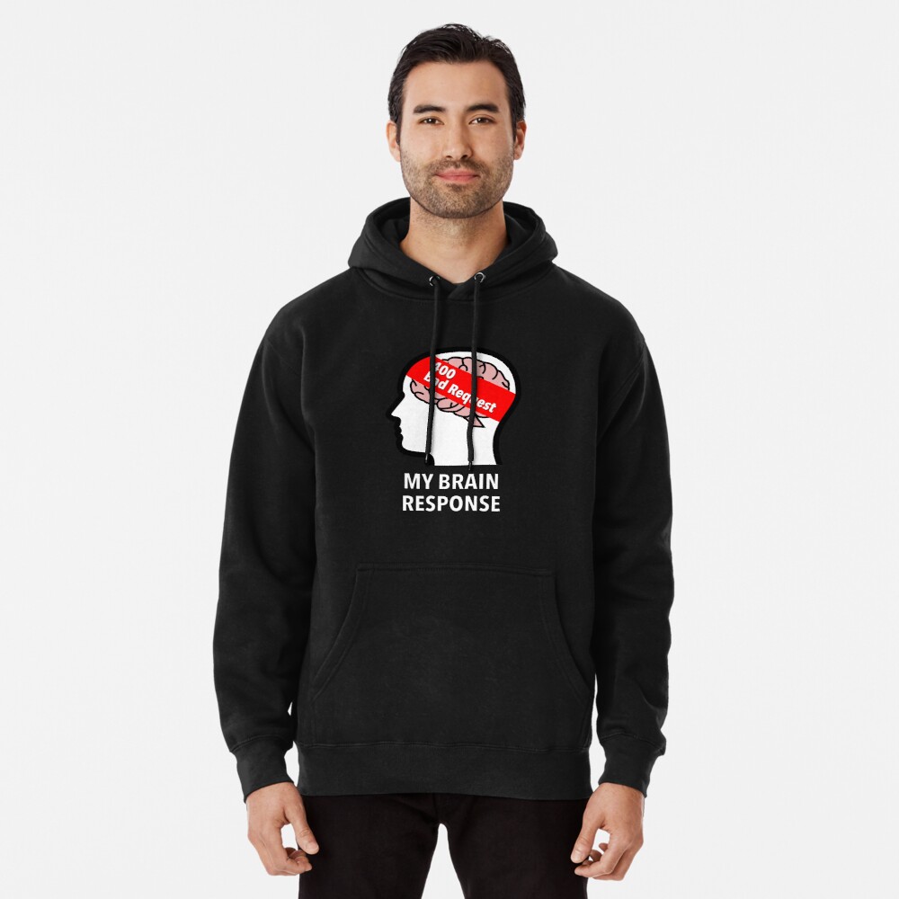 My Brain Response: 400 Bad Request Pullover Hoodie product image