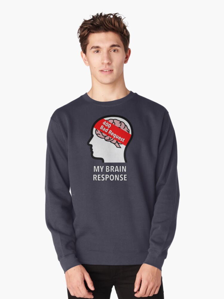 My Brain Response: 400 Bad Request Pullover Sweatshirt product image