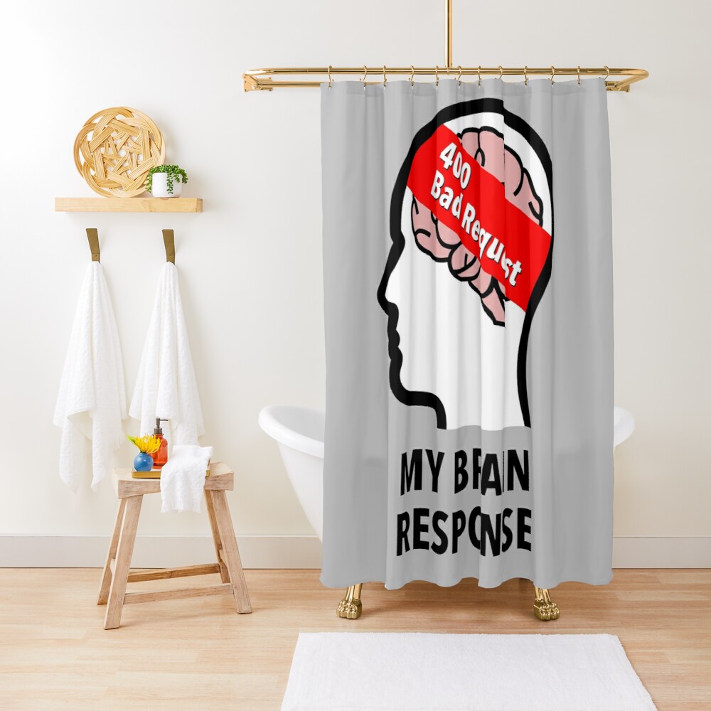 My Brain Response: 400 Bad Request Shower Curtain