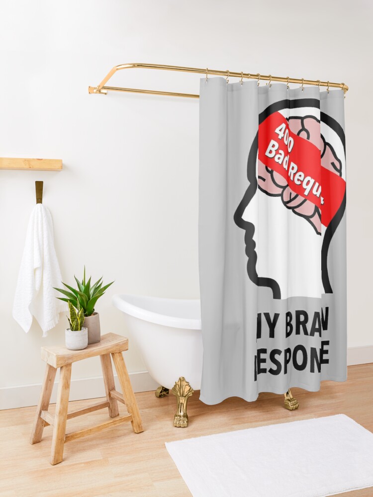 My Brain Response: 400 Bad Request Shower Curtain product image
