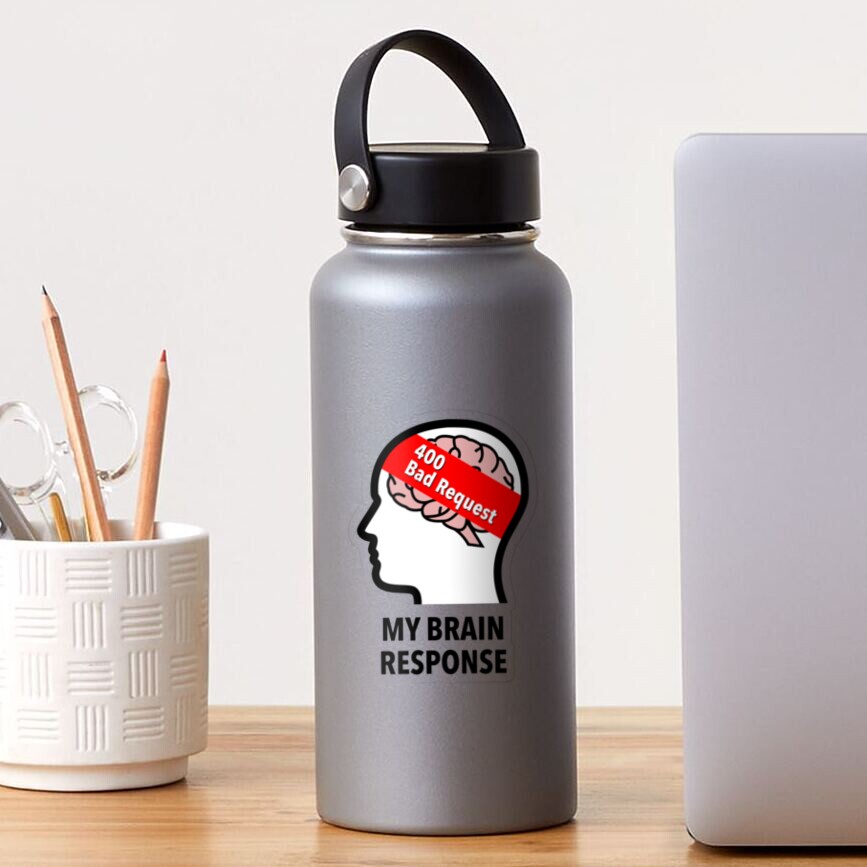 My Brain Response: 400 Bad Request Transparent Sticker product image