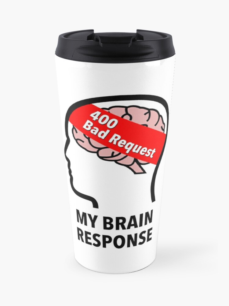 My Brain Response: 400 Bad Request Travel Mug product image