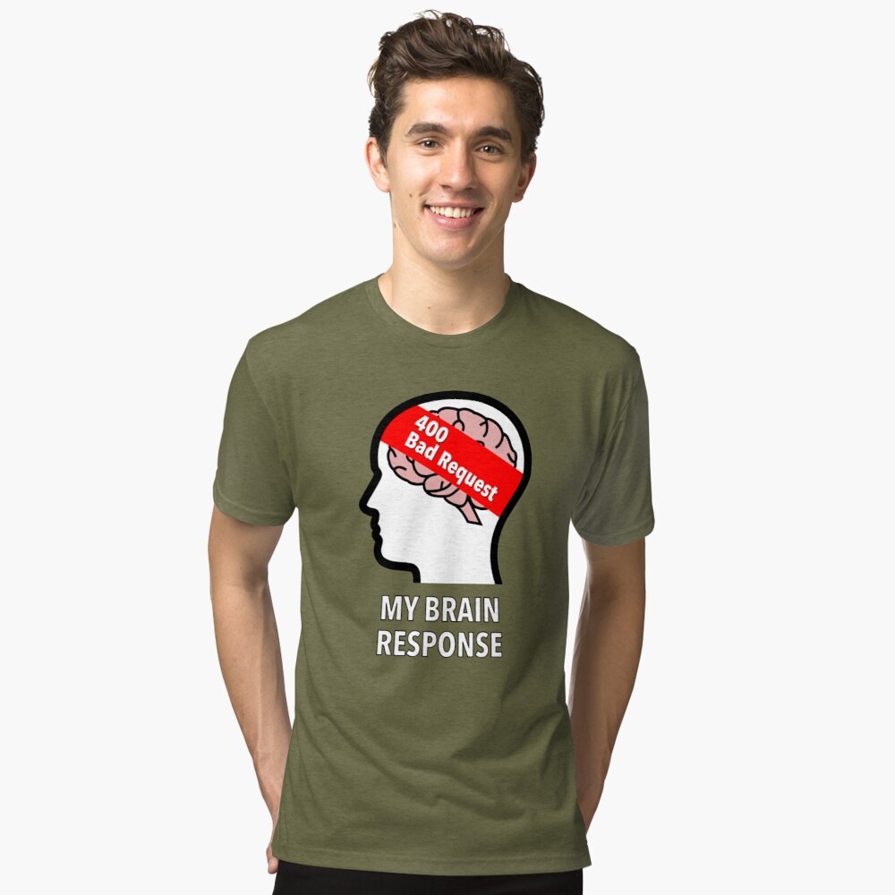 My Brain Response: 400 Bad Request Tri-Blend T-Shirt product image