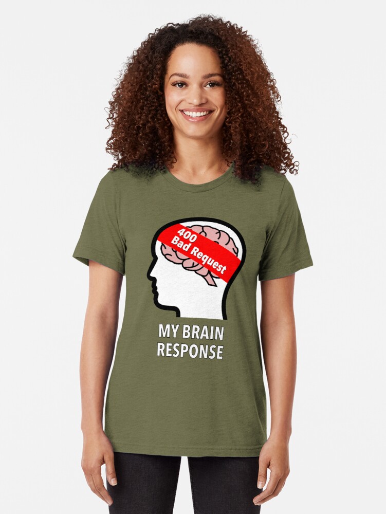 My Brain Response: 400 Bad Request Tri-Blend T-Shirt product image