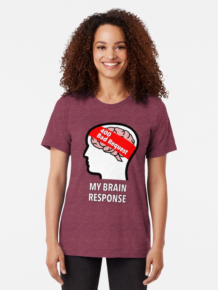 My Brain Response: 400 Bad Request Tri-Blend T-Shirt product image