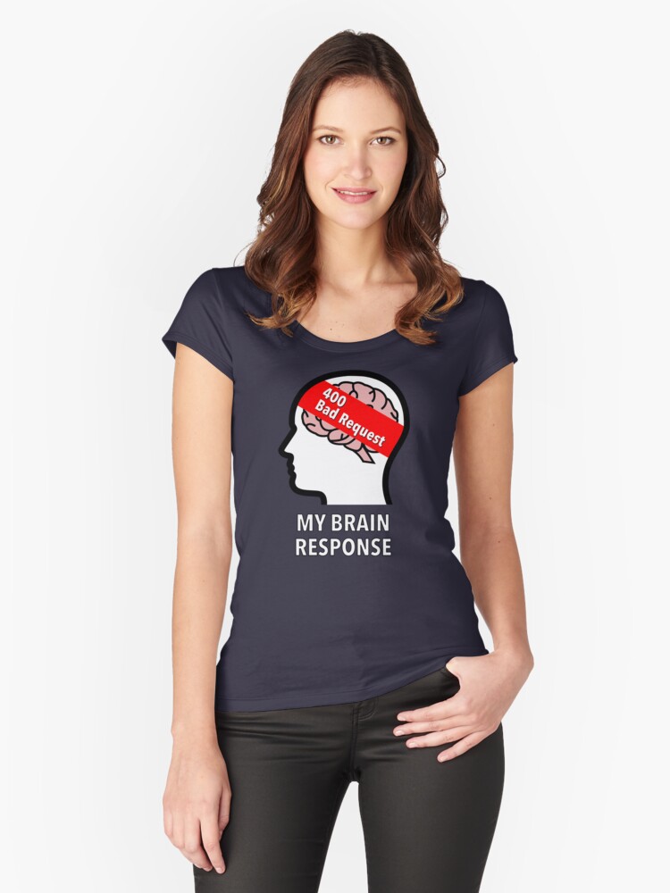 My Brain Response: 400 Bad Request Fitted Scoop T-Shirt product image