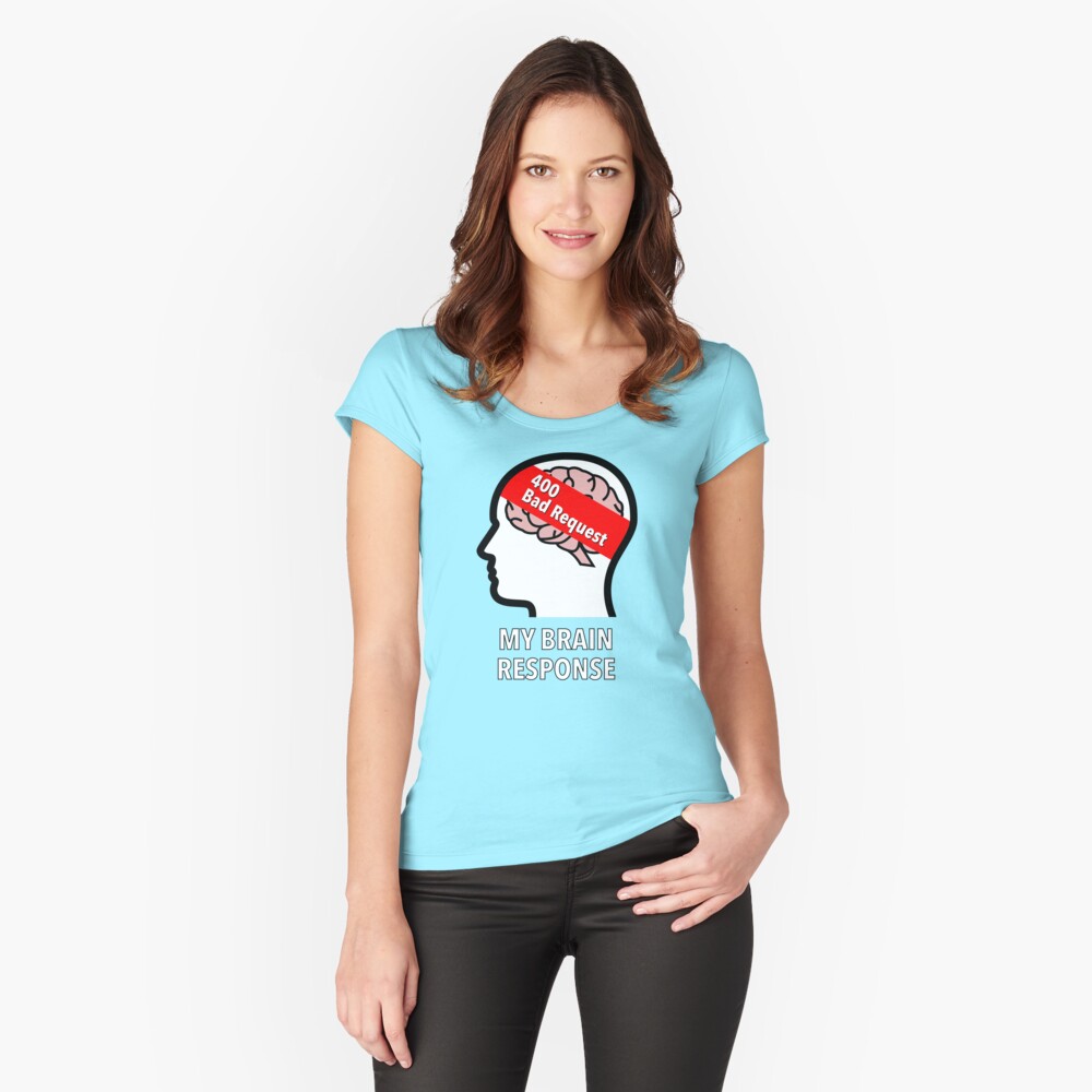 My Brain Response: 400 Bad Request Fitted Scoop T-Shirt product image