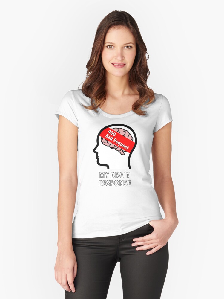 My Brain Response: 400 Bad Request Fitted Scoop T-Shirt product image