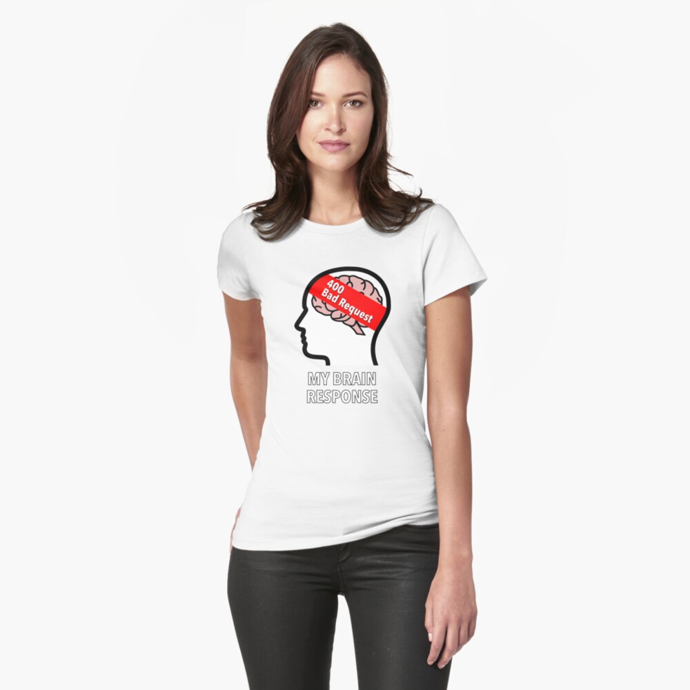 My Brain Response: 400 Bad Request Fitted T-Shirt product image