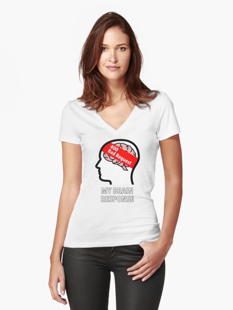 My Brain Response: 400 Bad Request Fitted V-Neck T-Shirt product image
