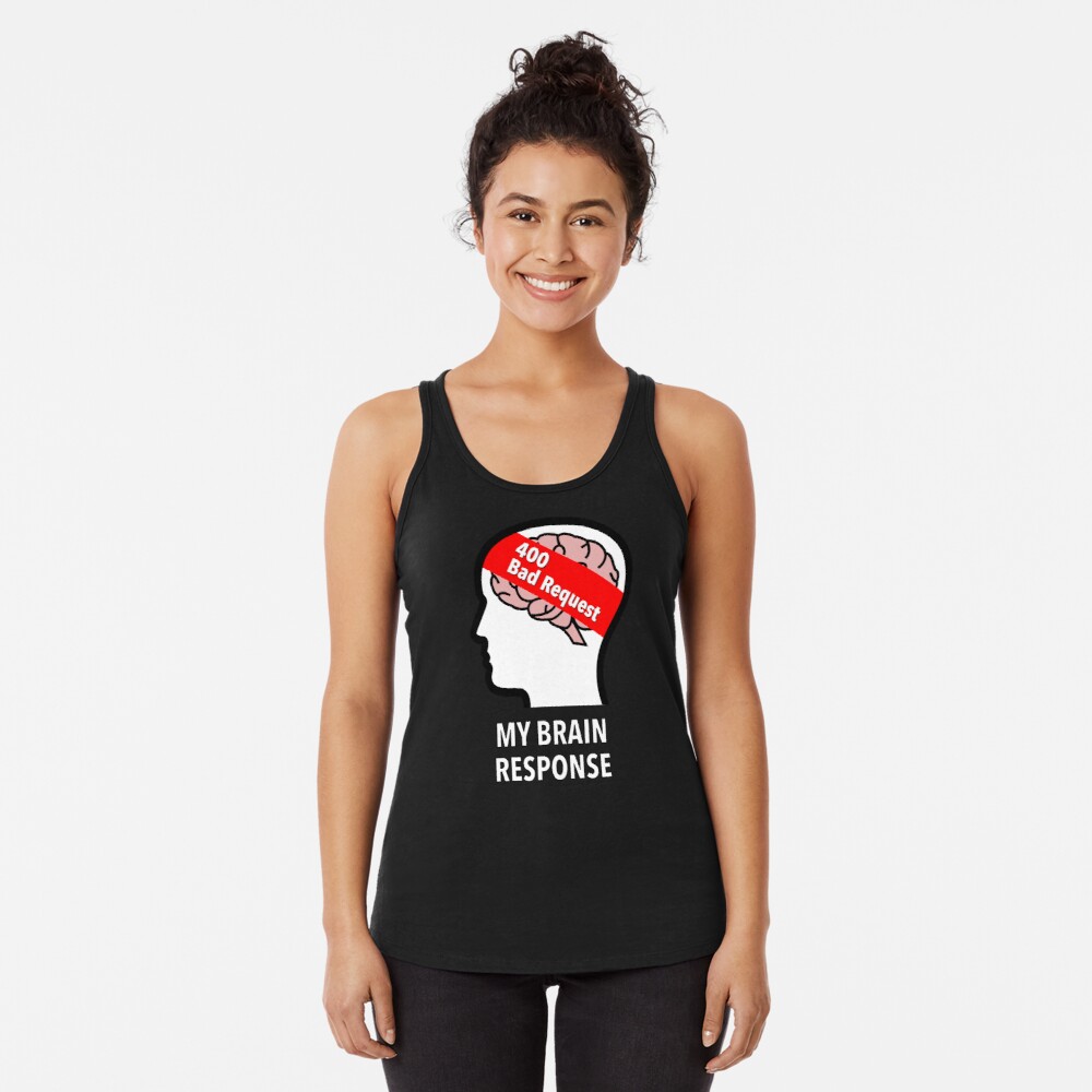 My Brain Response: 400 Bad Request Racerback Tank Top product image