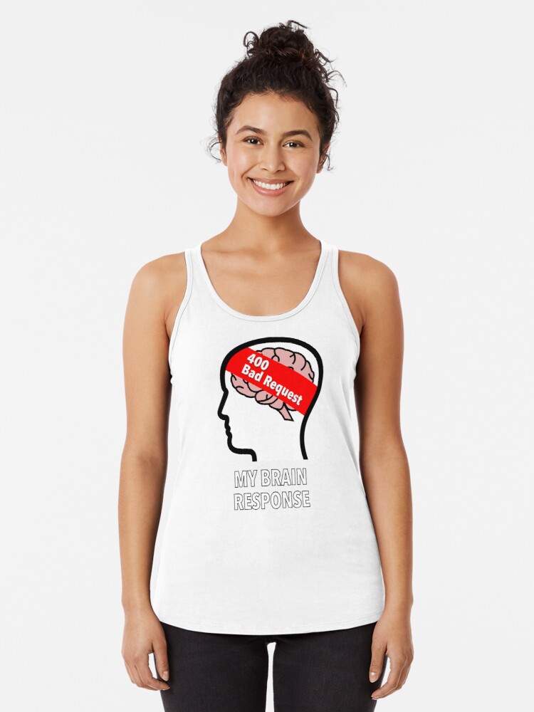 My Brain Response: 400 Bad Request Racerback Tank Top product image