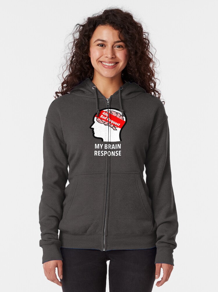 My Brain Response: 400 Bad Request Zipped Hoodie product image