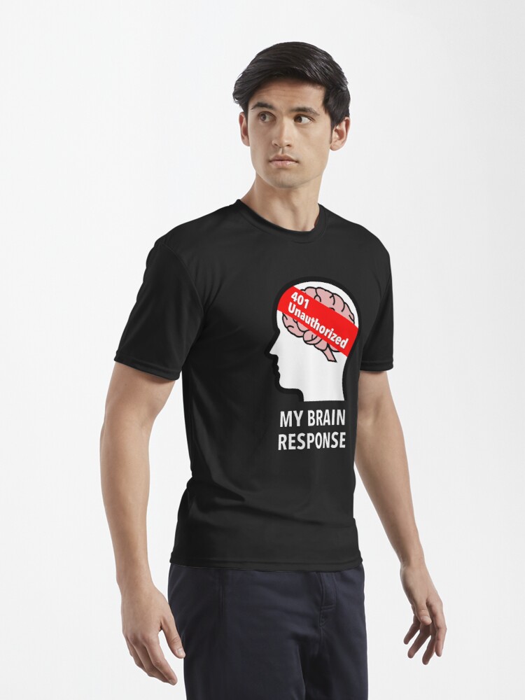 My Brain Response: 401 Unauthorized Active T-Shirt product image