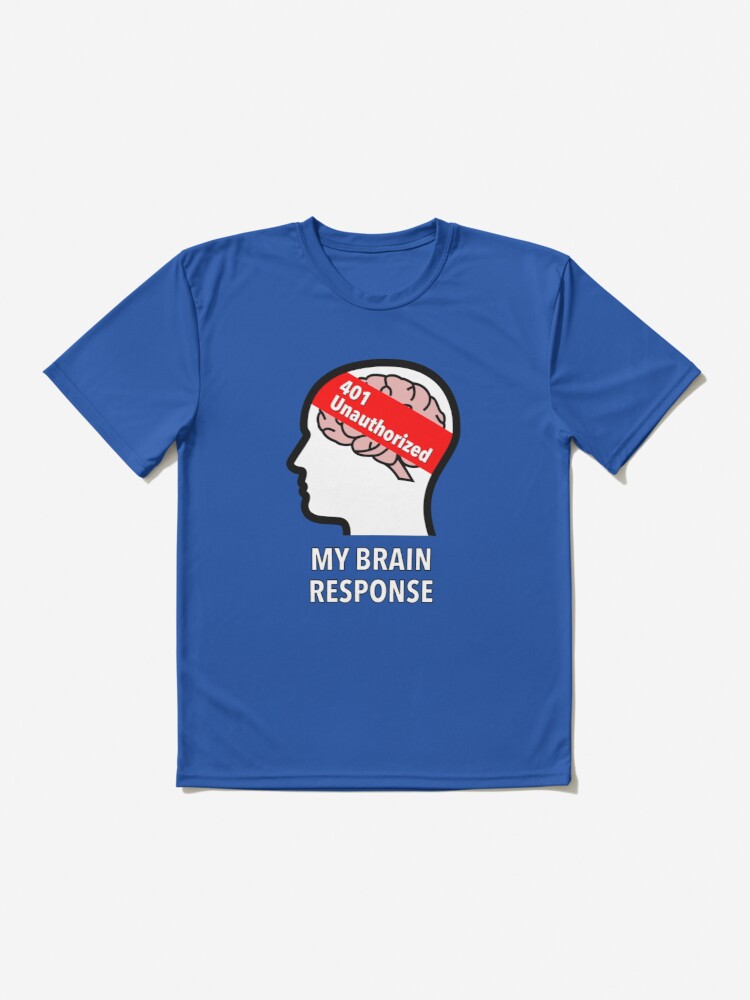 My Brain Response: 401 Unauthorized Active T-Shirt product image