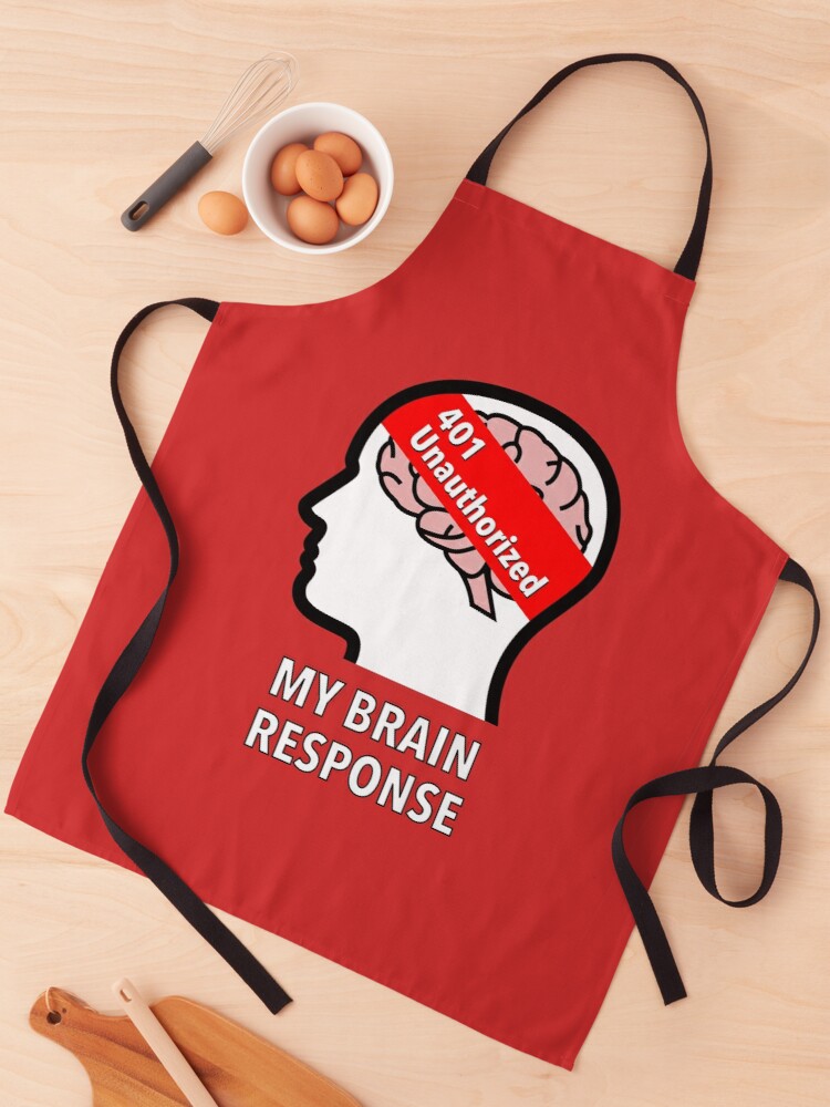My Brain Response: 401 Unauthorized Apron product image