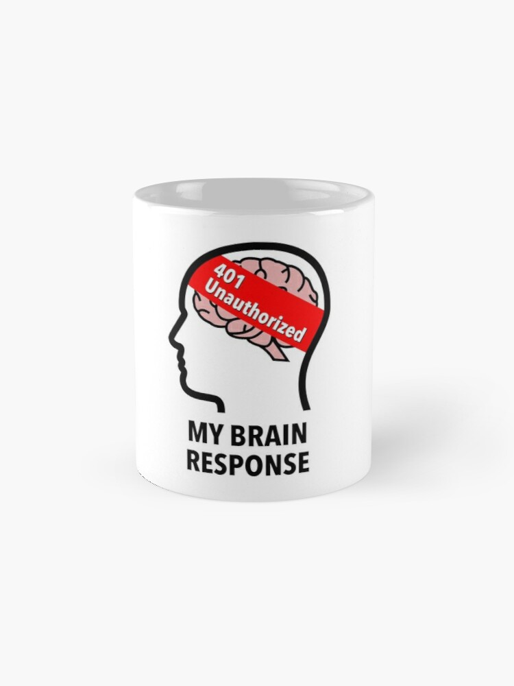 My Brain Response: 401 Unauthorized Classic Mug product image