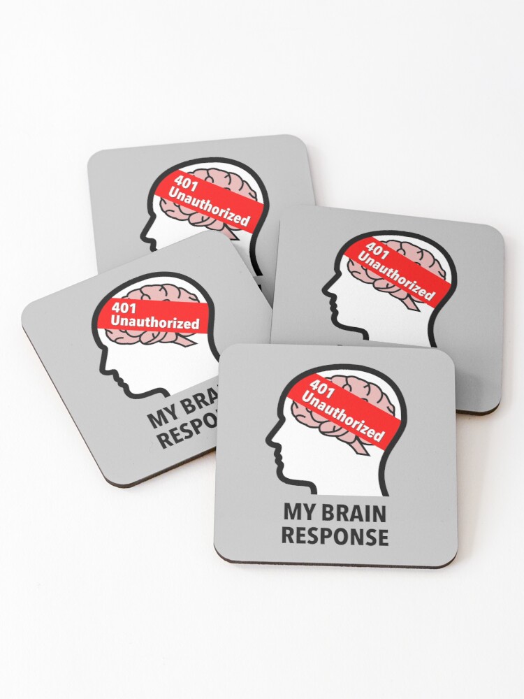My Brain Response: 401 Unauthorized Coasters (Set of 4) product image