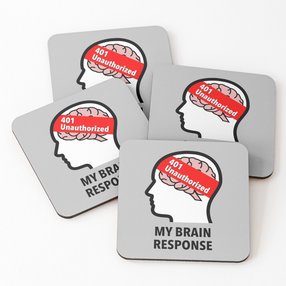 My Brain Response: 401 Unauthorized Coasters (Set of 4)