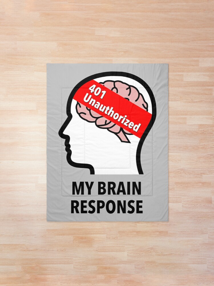 My Brain Response: 401 Unauthorized Comforter product image