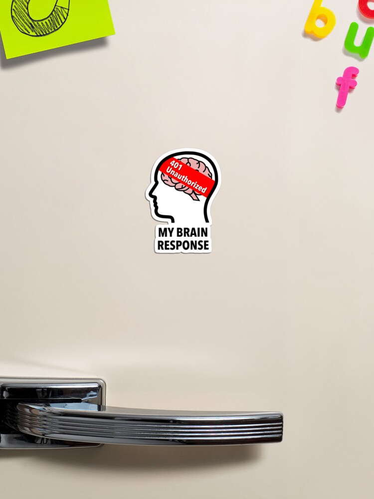 My Brain Response: 401 Unauthorized Die Cut Magnet product image